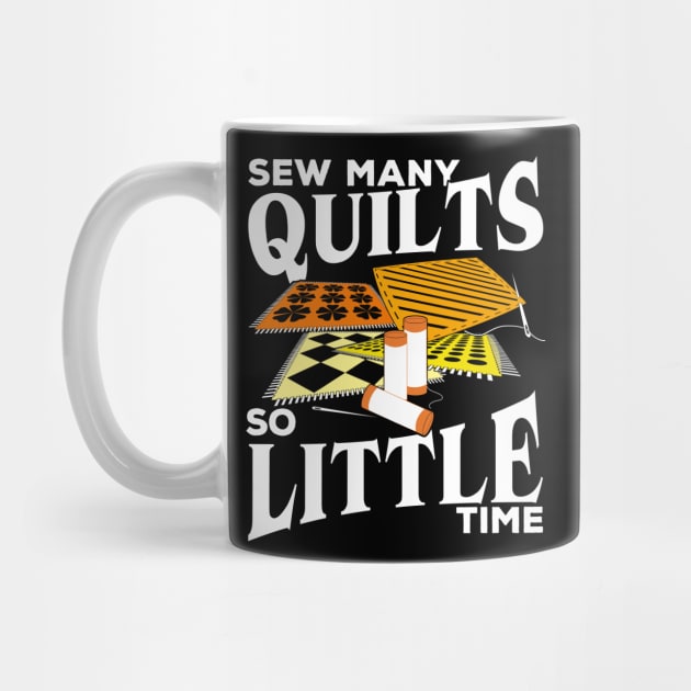 Sew Many Quilts So Little Time Quilting Lover Gift by Dolde08